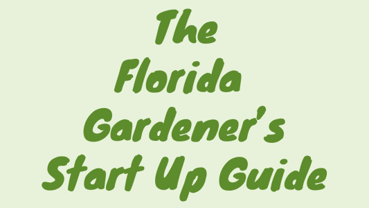 Florida Gardening Start Up Guide